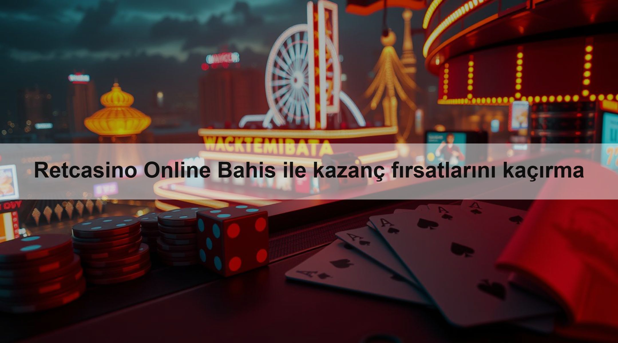 Retcasino Online Bahis ile kazanç fırsatlarını kaçırma